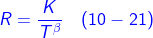 \fn_cm {\color{Blue} R= \frac{K}{T^{\beta }}\, \, \, \, \, \left ( 10-21 \right )}